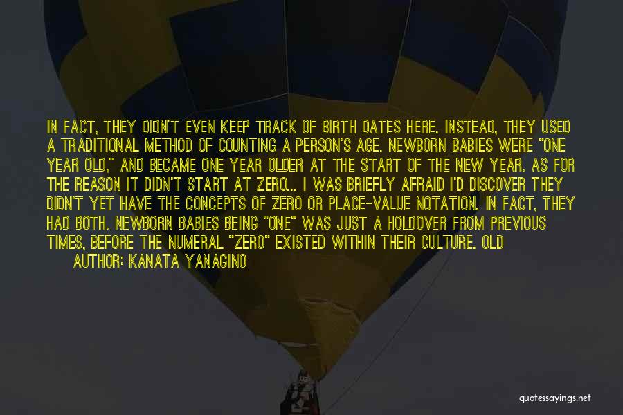 Kanata Yanagino Quotes: In Fact, They Didn't Even Keep Track Of Birth Dates Here. Instead, They Used A Traditional Method Of Counting A