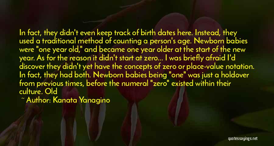 Kanata Yanagino Quotes: In Fact, They Didn't Even Keep Track Of Birth Dates Here. Instead, They Used A Traditional Method Of Counting A