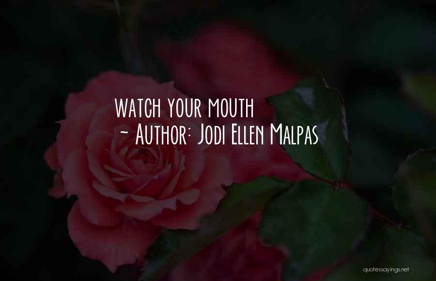 Jodi Ellen Malpas Quotes: Watch Your Mouth