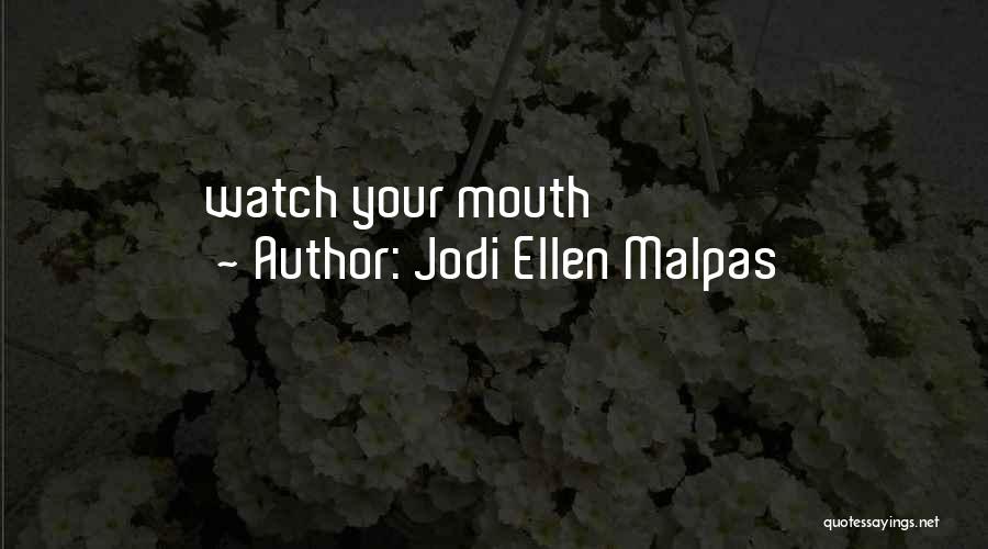 Jodi Ellen Malpas Quotes: Watch Your Mouth