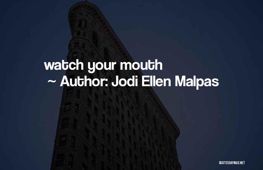 Jodi Ellen Malpas Quotes: Watch Your Mouth