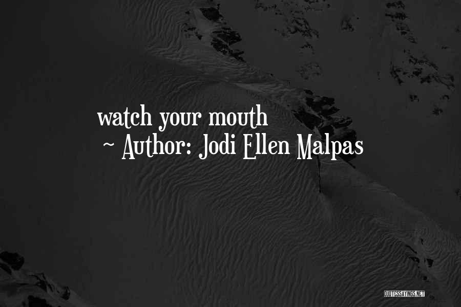 Jodi Ellen Malpas Quotes: Watch Your Mouth