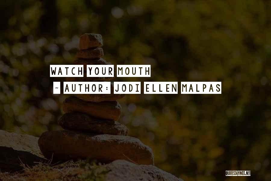 Jodi Ellen Malpas Quotes: Watch Your Mouth
