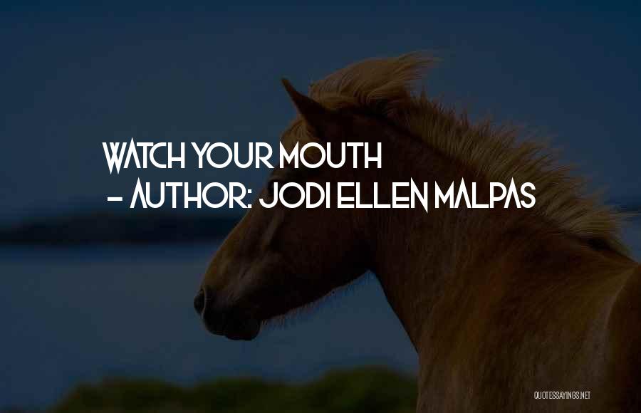 Jodi Ellen Malpas Quotes: Watch Your Mouth
