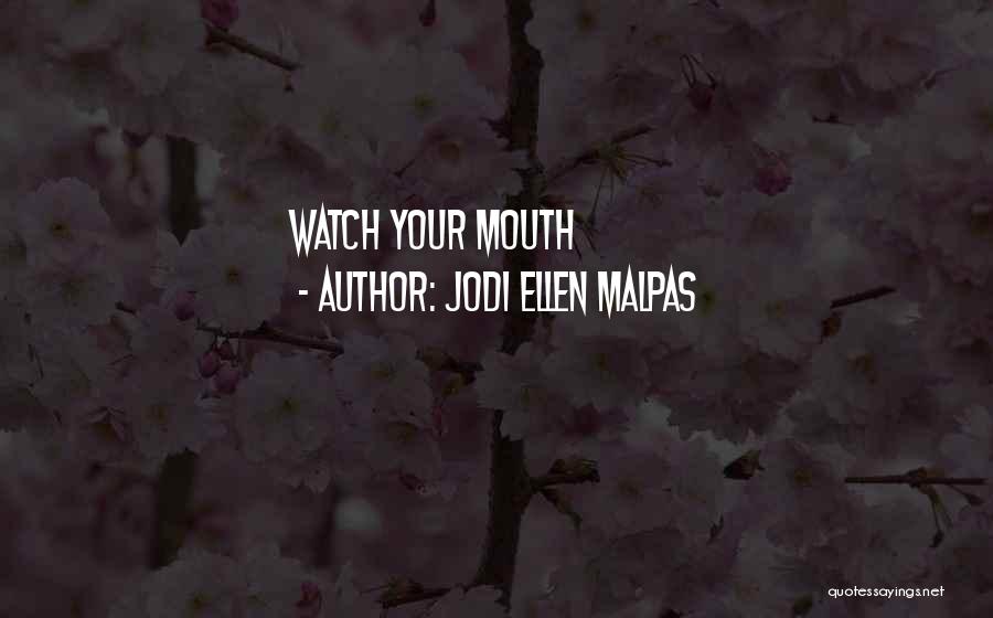 Jodi Ellen Malpas Quotes: Watch Your Mouth