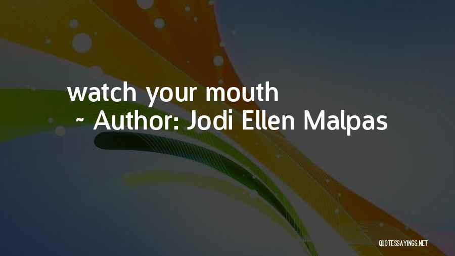 Jodi Ellen Malpas Quotes: Watch Your Mouth