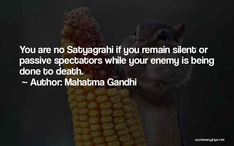 Mahatma Gandhi Quotes: You Are No Satyagrahi If You Remain Silent Or Passive Spectators While Your Enemy Is Being Done To Death.