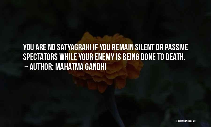 Mahatma Gandhi Quotes: You Are No Satyagrahi If You Remain Silent Or Passive Spectators While Your Enemy Is Being Done To Death.