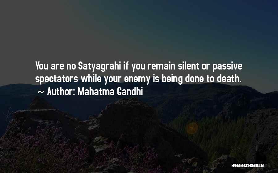 Mahatma Gandhi Quotes: You Are No Satyagrahi If You Remain Silent Or Passive Spectators While Your Enemy Is Being Done To Death.