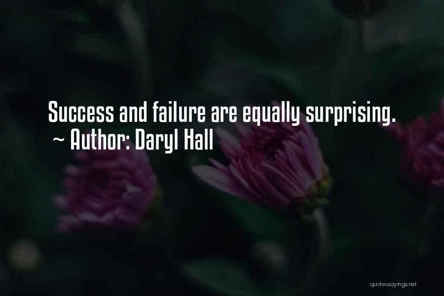 Daryl Hall Quotes: Success And Failure Are Equally Surprising.