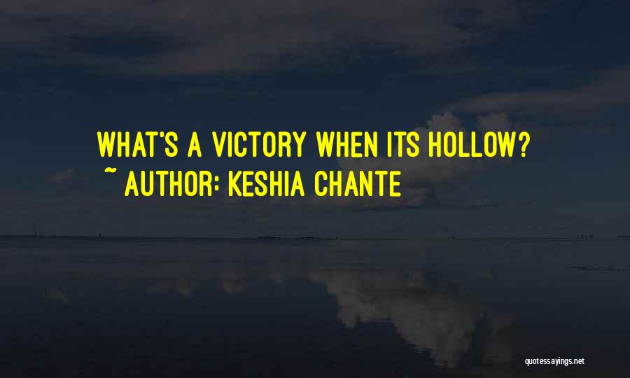 Keshia Chante Quotes: What's A Victory When Its Hollow?