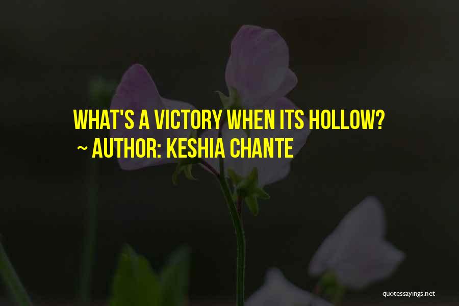 Keshia Chante Quotes: What's A Victory When Its Hollow?