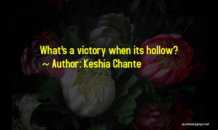 Keshia Chante Quotes: What's A Victory When Its Hollow?