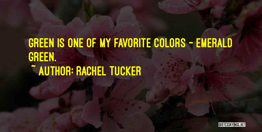 Rachel Tucker Quotes: Green Is One Of My Favorite Colors - Emerald Green.