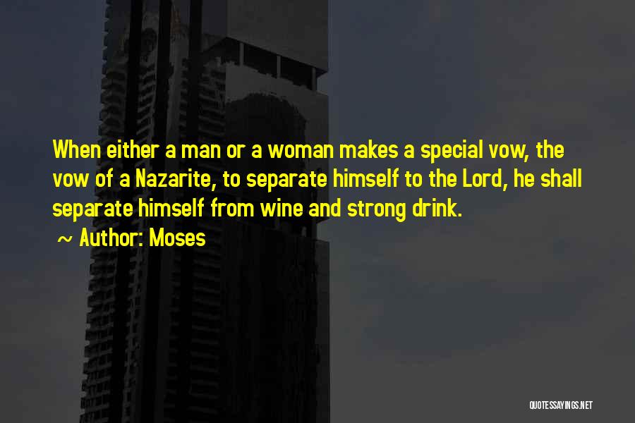 Moses Quotes: When Either A Man Or A Woman Makes A Special Vow, The Vow Of A Nazarite, To Separate Himself To