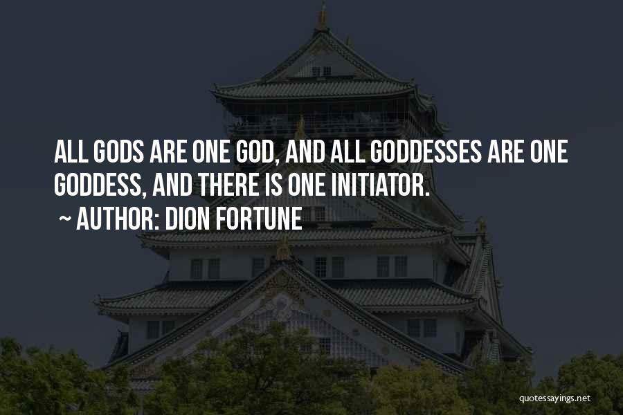 Dion Fortune Quotes: All Gods Are One God, And All Goddesses Are One Goddess, And There Is One Initiator.