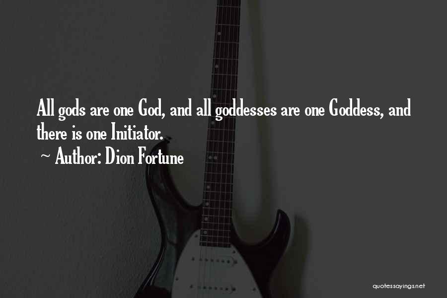 Dion Fortune Quotes: All Gods Are One God, And All Goddesses Are One Goddess, And There Is One Initiator.