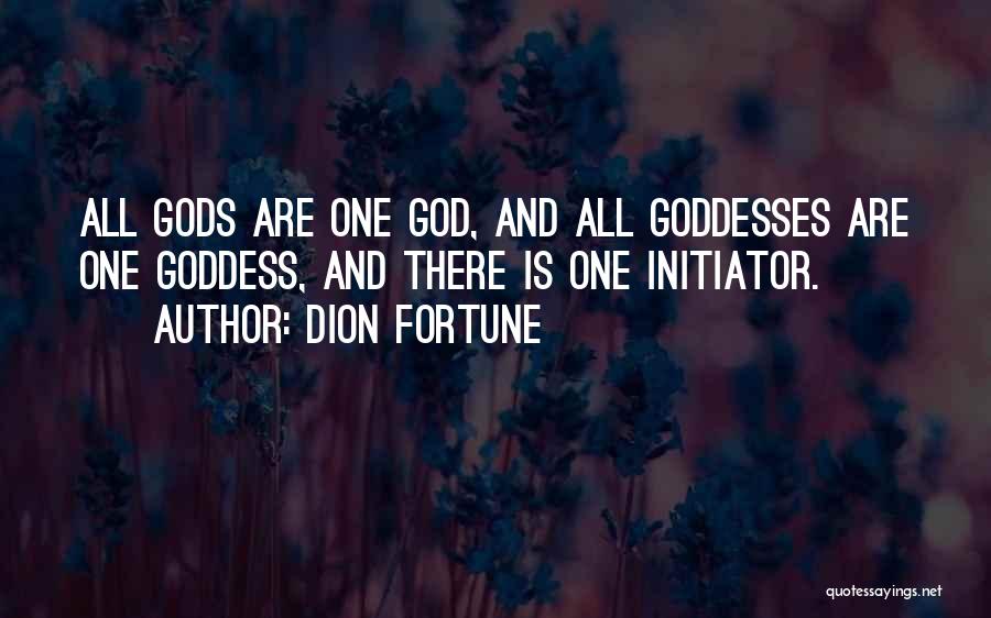 Dion Fortune Quotes: All Gods Are One God, And All Goddesses Are One Goddess, And There Is One Initiator.