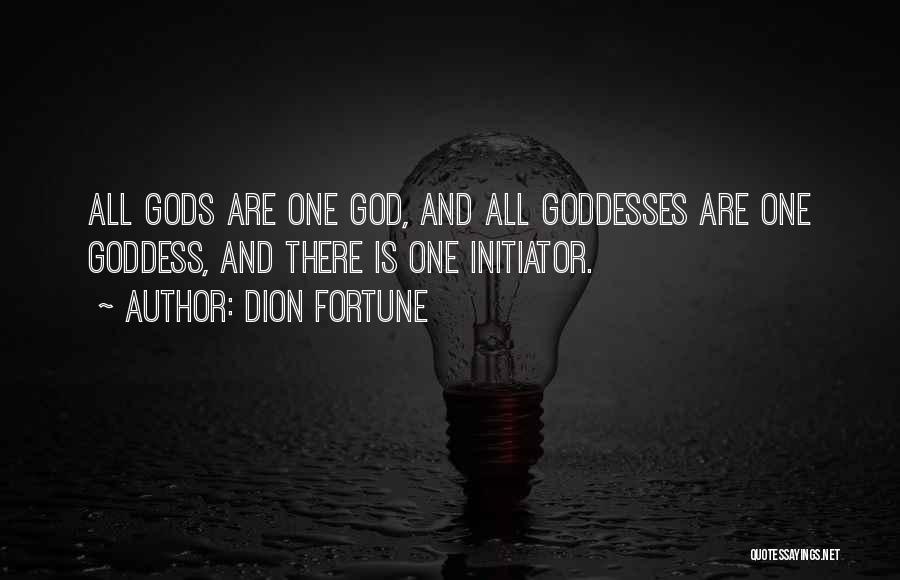 Dion Fortune Quotes: All Gods Are One God, And All Goddesses Are One Goddess, And There Is One Initiator.