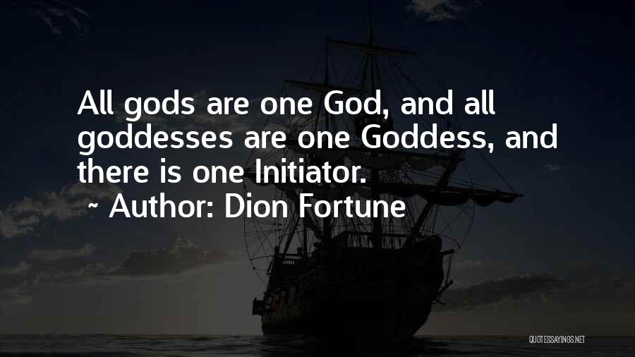 Dion Fortune Quotes: All Gods Are One God, And All Goddesses Are One Goddess, And There Is One Initiator.