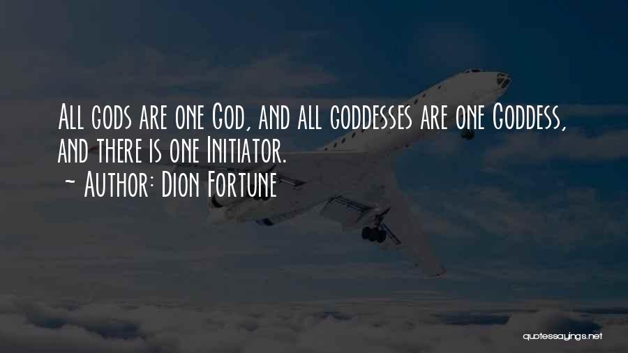 Dion Fortune Quotes: All Gods Are One God, And All Goddesses Are One Goddess, And There Is One Initiator.