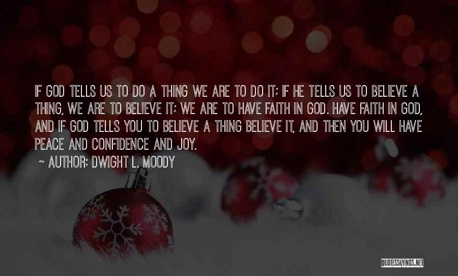 Dwight L. Moody Quotes: If God Tells Us To Do A Thing We Are To Do It; If He Tells Us To Believe A