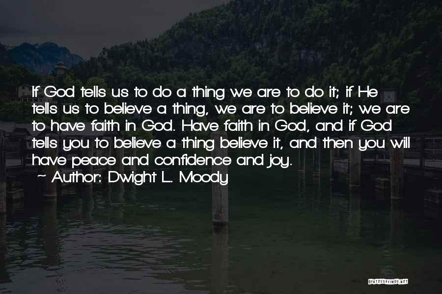 Dwight L. Moody Quotes: If God Tells Us To Do A Thing We Are To Do It; If He Tells Us To Believe A