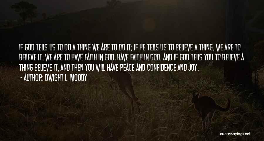 Dwight L. Moody Quotes: If God Tells Us To Do A Thing We Are To Do It; If He Tells Us To Believe A