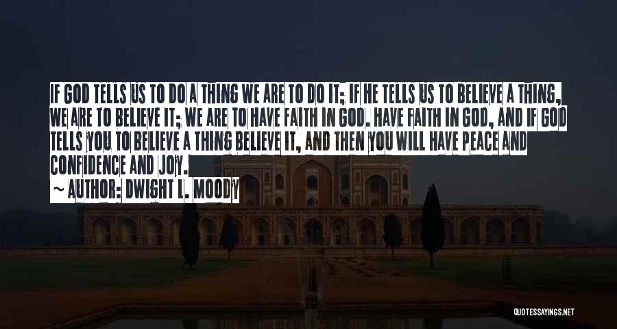 Dwight L. Moody Quotes: If God Tells Us To Do A Thing We Are To Do It; If He Tells Us To Believe A