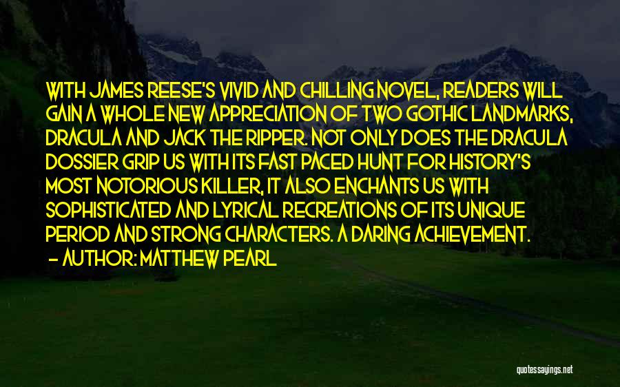 Matthew Pearl Quotes: With James Reese's Vivid And Chilling Novel, Readers Will Gain A Whole New Appreciation Of Two Gothic Landmarks, Dracula And