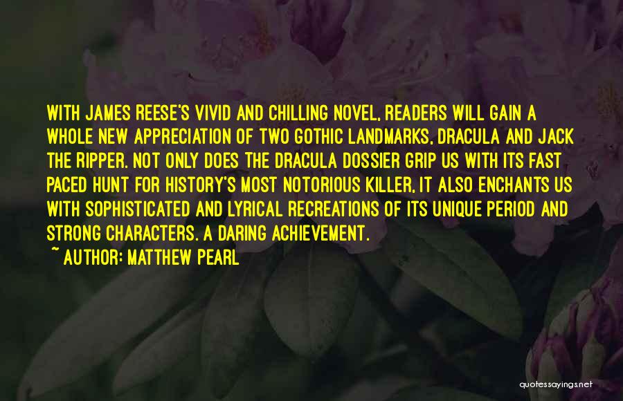 Matthew Pearl Quotes: With James Reese's Vivid And Chilling Novel, Readers Will Gain A Whole New Appreciation Of Two Gothic Landmarks, Dracula And