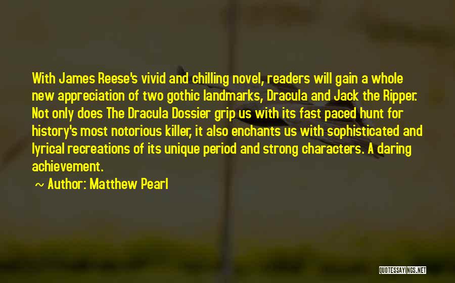 Matthew Pearl Quotes: With James Reese's Vivid And Chilling Novel, Readers Will Gain A Whole New Appreciation Of Two Gothic Landmarks, Dracula And