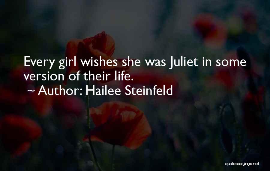 Hailee Steinfeld Quotes: Every Girl Wishes She Was Juliet In Some Version Of Their Life.