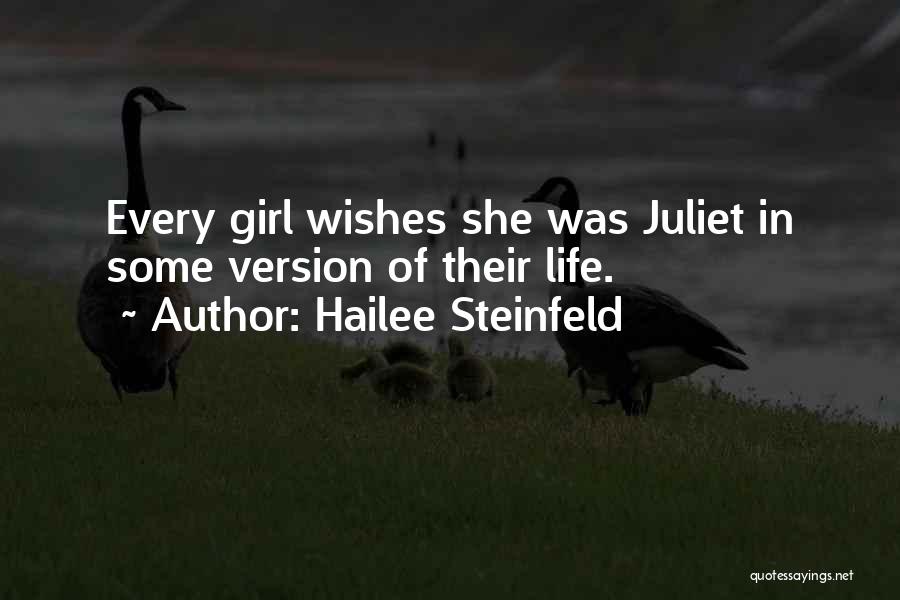 Hailee Steinfeld Quotes: Every Girl Wishes She Was Juliet In Some Version Of Their Life.