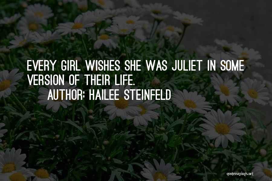 Hailee Steinfeld Quotes: Every Girl Wishes She Was Juliet In Some Version Of Their Life.