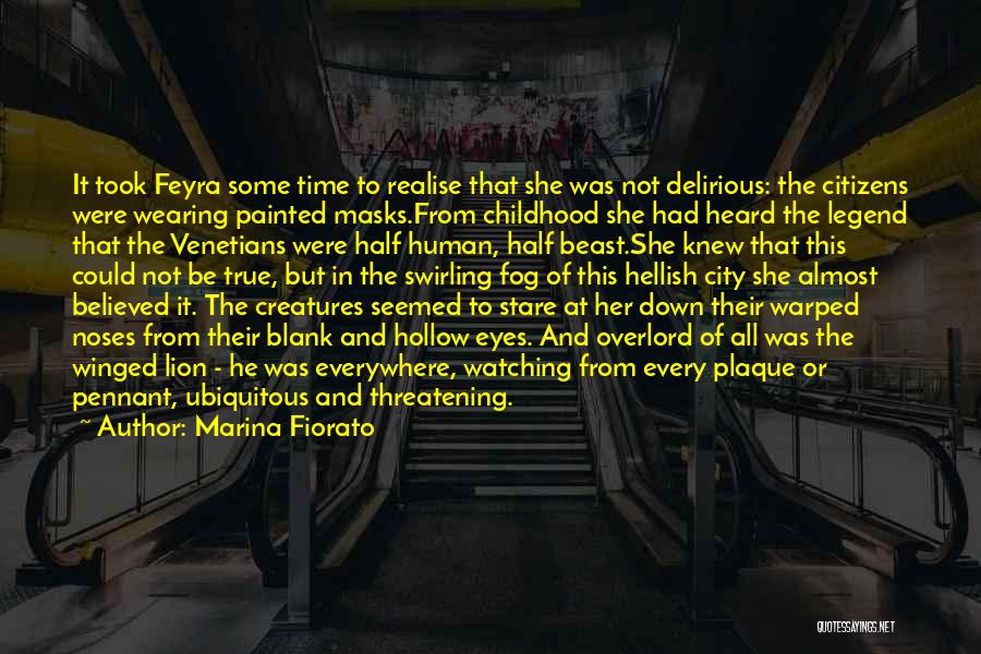 Marina Fiorato Quotes: It Took Feyra Some Time To Realise That She Was Not Delirious: The Citizens Were Wearing Painted Masks.from Childhood She