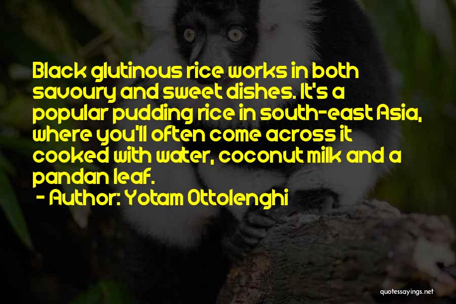 Yotam Ottolenghi Quotes: Black Glutinous Rice Works In Both Savoury And Sweet Dishes. It's A Popular Pudding Rice In South-east Asia, Where You'll