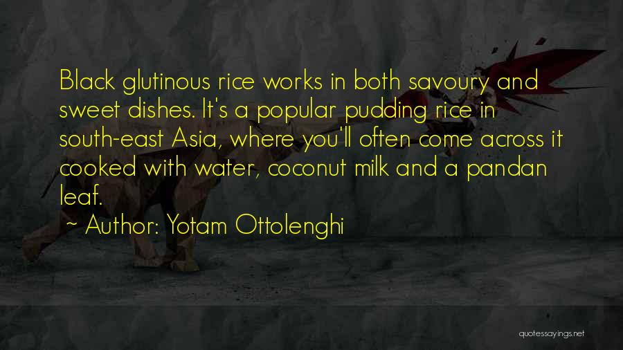 Yotam Ottolenghi Quotes: Black Glutinous Rice Works In Both Savoury And Sweet Dishes. It's A Popular Pudding Rice In South-east Asia, Where You'll