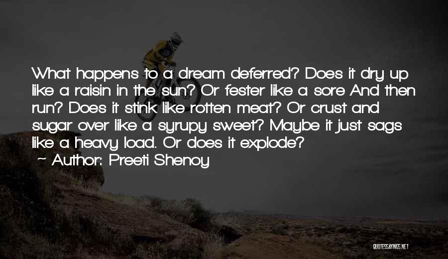 Preeti Shenoy Quotes: What Happens To A Dream Deferred? Does It Dry Up Like A Raisin In The Sun? Or Fester Like A