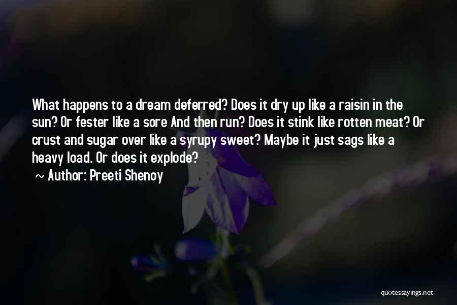 Preeti Shenoy Quotes: What Happens To A Dream Deferred? Does It Dry Up Like A Raisin In The Sun? Or Fester Like A