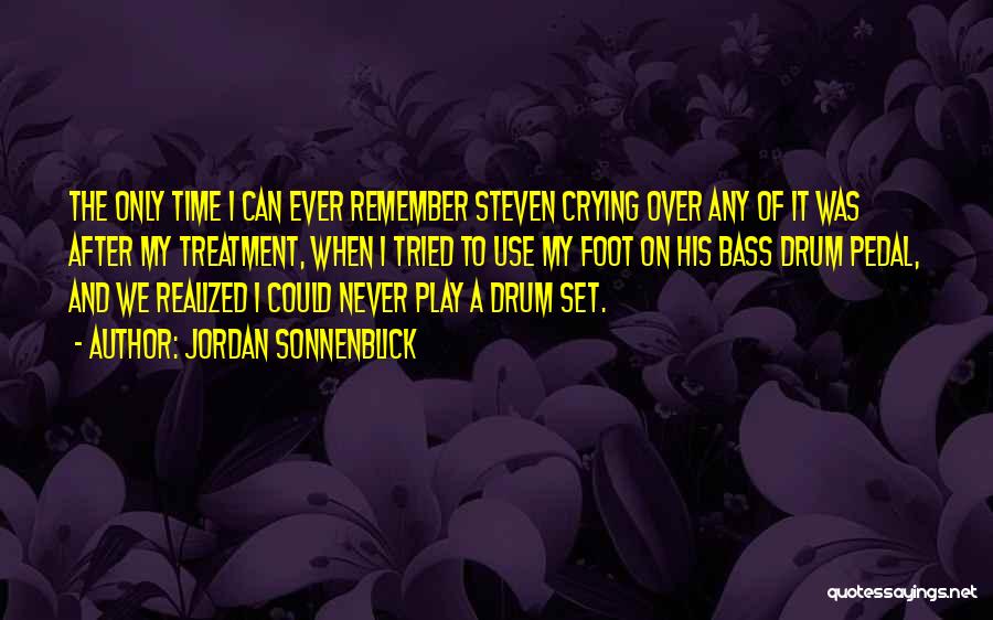 Jordan Sonnenblick Quotes: The Only Time I Can Ever Remember Steven Crying Over Any Of It Was After My Treatment, When I Tried