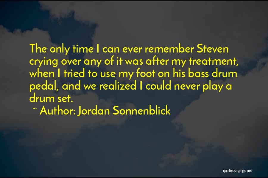 Jordan Sonnenblick Quotes: The Only Time I Can Ever Remember Steven Crying Over Any Of It Was After My Treatment, When I Tried