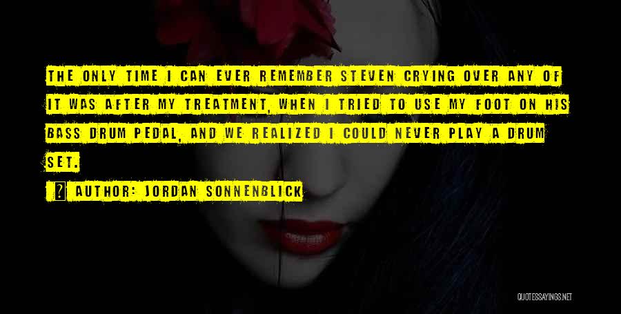 Jordan Sonnenblick Quotes: The Only Time I Can Ever Remember Steven Crying Over Any Of It Was After My Treatment, When I Tried