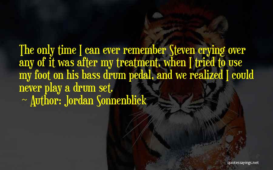 Jordan Sonnenblick Quotes: The Only Time I Can Ever Remember Steven Crying Over Any Of It Was After My Treatment, When I Tried