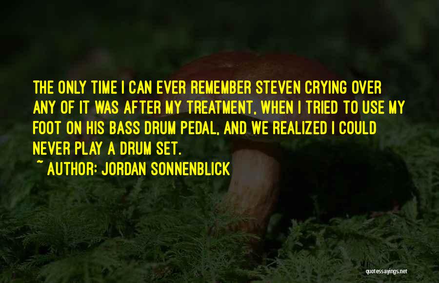 Jordan Sonnenblick Quotes: The Only Time I Can Ever Remember Steven Crying Over Any Of It Was After My Treatment, When I Tried