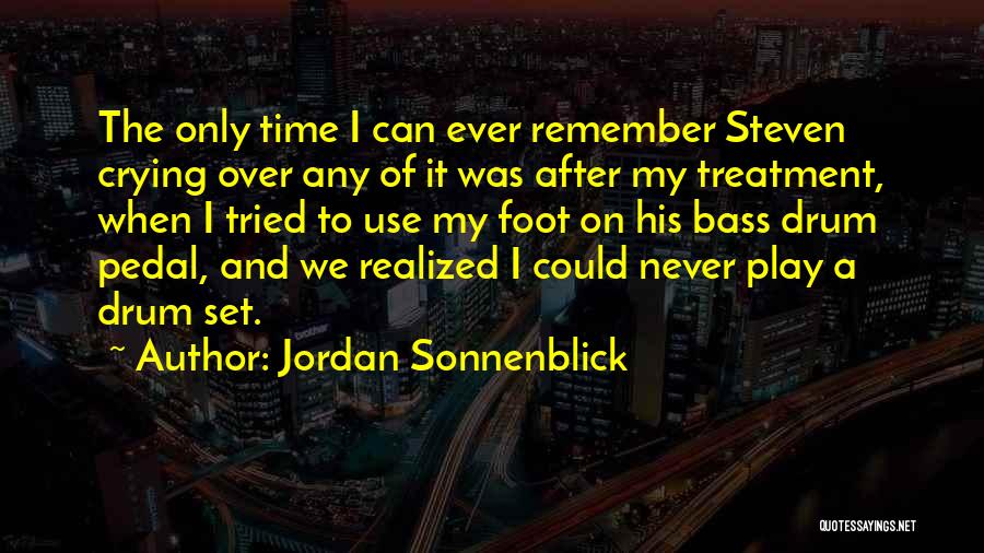 Jordan Sonnenblick Quotes: The Only Time I Can Ever Remember Steven Crying Over Any Of It Was After My Treatment, When I Tried