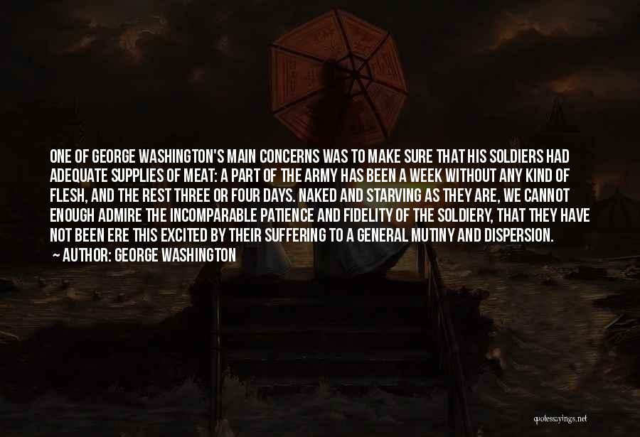 George Washington Quotes: One Of George Washington's Main Concerns Was To Make Sure That His Soldiers Had Adequate Supplies Of Meat: A Part