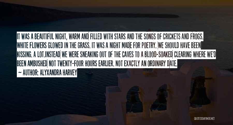 Alyxandra Harvey Quotes: It Was A Beautiful Night, Warm And Filled With Stars And The Songs Of Crickets And Frogs. White Flowers Glowed