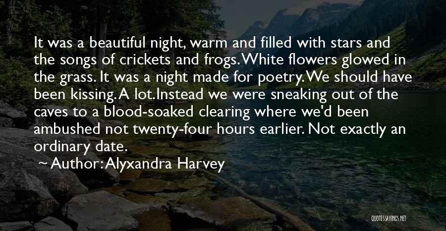 Alyxandra Harvey Quotes: It Was A Beautiful Night, Warm And Filled With Stars And The Songs Of Crickets And Frogs. White Flowers Glowed
