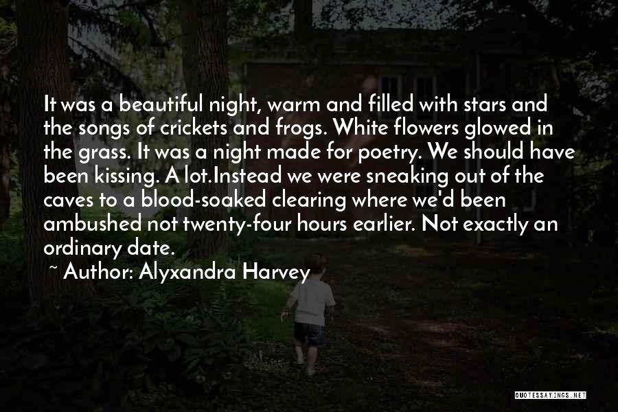 Alyxandra Harvey Quotes: It Was A Beautiful Night, Warm And Filled With Stars And The Songs Of Crickets And Frogs. White Flowers Glowed